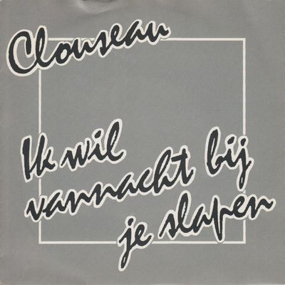 Clouseau - Ik Wil Vannacht Bij Je Slapen Vinyl Singles Vinyl Zeer Goed / Hoesje Goed "VINYLSINGLES.NL"