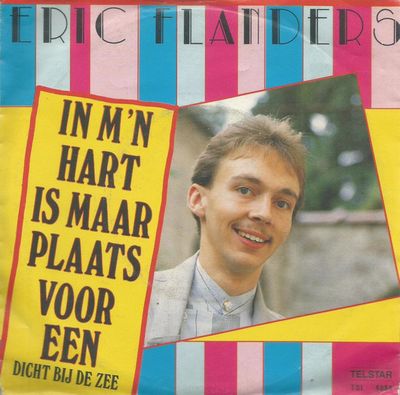 Eric Flanders - In M'n Hart Is Maar Plaats Voor Een Vinyl Singles Vinyl Zeer Goed / Hoesje Goed "VINYLSINGLES.NL"