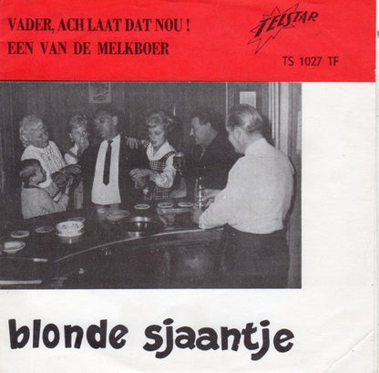 Blonde Sjaantje - Vader Ach Laat Dat Nou! 36539 Vinyl Singles Vinyl Zeer Goed / Hoesje Goed "VINYLSINGLES.NL"