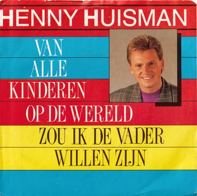 Henny Huisman - Van Alle Kinderen Op De Wereld Zou Ik De Vader Willen Zijn Vinyl Singles Vinyl Zeer Goed / Hoesje Goed "VINYLSINGLES.NL"