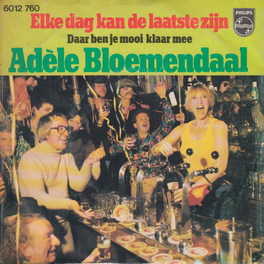 Adele Bloemendaal - Elke Dag Kan De Laatste Zijn 40379 Vinyl Singles Vinyl Zeer Goed / Hoesje Goed "VINYLSINGLES.NL"