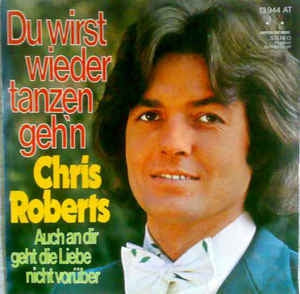 Chris Roberts - Du Wirst Wieder Tanzen Geh'n 43222 Vinyl Singles Vinyl Zeer Goed / Hoesje Goed "VINYLSINGLES.NL"