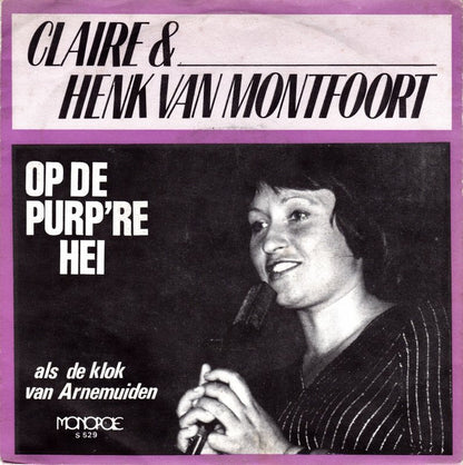 Claire & Henk van Montfoort - Op De Purp're Hei 33908 Vinyl Singles Vinyl Zeer Goed / Hoesje Goed "VINYLSINGLES.NL"
