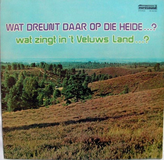 Harderwijks Mannenkoor - De Veluwse Zangers - Wat Dreunt Daar Op De Heide (LP) Vinyl LP Vinyl Zeer Goed / Hoes Goed "VINYLSINGLES.NL"