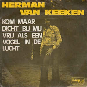Herman Van Keeken - Kom Maar Dicht Bij Mij 32088 Vinyl Singles Vinyl Zeer Goed / Hoesje Goed "VINYLSINGLES.NL"