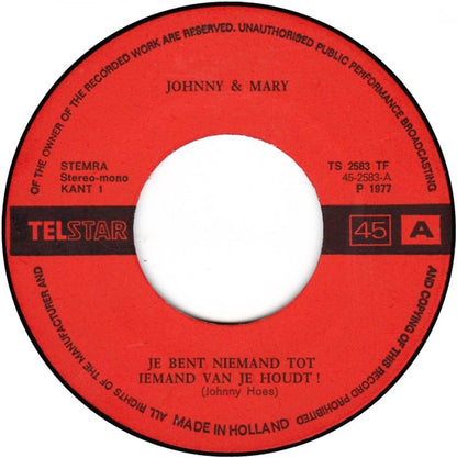 Johnny & Mary - Je Bent Niemand Tot Iemand Van Je Houdt ! 15206 Vinyl Singles Vinyl Goed / Hoes Goed