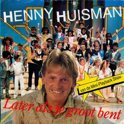 Henny Huisman - Later Als Je Groot Bent Vinyl Singles Vinyl Zeer Goed / Hoesje Goed "VINYLSINGLES.NL"