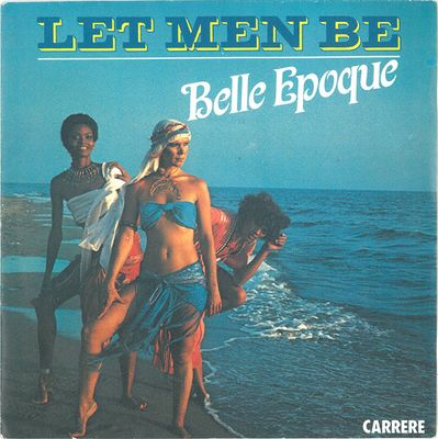 Belle Epoque - Let Men Be Vinyl Singles Media VG+ / Sleeve Slecht "VINYLSINGLES.NL"