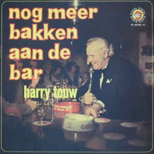 Harry Touw - Nog Meer Bakken Aan De Bar (LP) Vinyl LP Vinyl Zeer Goed / Hoes Goed "VINYLSINGLES.NL"