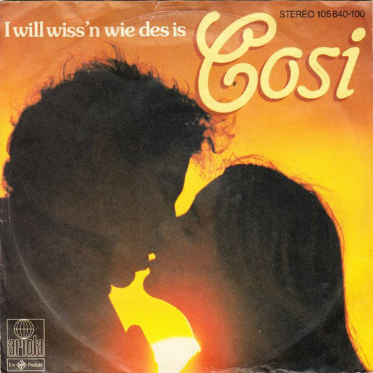 Cosi - I Will Wiss'n Wie Des Is 23467 Vinyl Singles Vinyl Zeer Goed / Hoesje Goed "VINYLSINGLES.NL"
