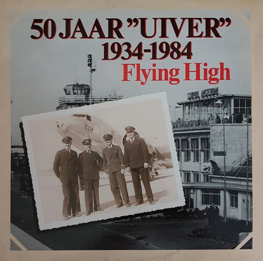 Various - 50 Jaar Uiver 1934-1984 Flying High (LP) 46119 Vinyl LP JUKEBOXSINGLES.NL   